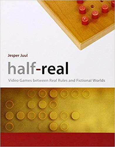 Half-Real: Video Games between Real Rules and Fictional Worlds (The MIT Press) by Jesper Juul