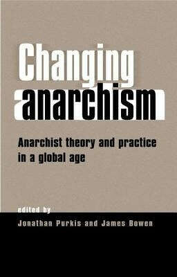 Changing Anarchism - Purkis & Bowen