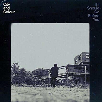 (Vinyl) City and Colour - If I Should Go Before You