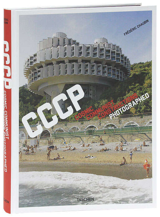 CCCP: Cosmic communist constructions photographed | Chaubin Frederic
