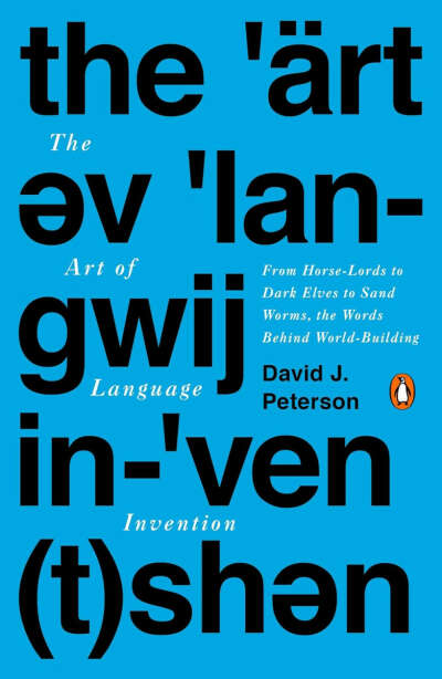 The Art of Language Invention: From Horse-Lords to Dark Elves to Sand Worms, the Words Behind World-Building: Peterson, David J.: 0783324865905: Amazon.com: Books