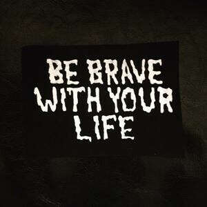 be brave patch