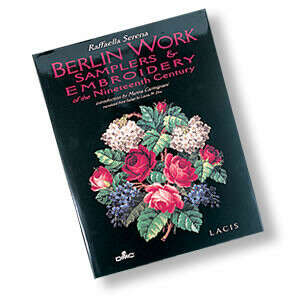 "Berlin Work - Samplers & Embroidery of the Nineteenth Century" by Raffaella Serena