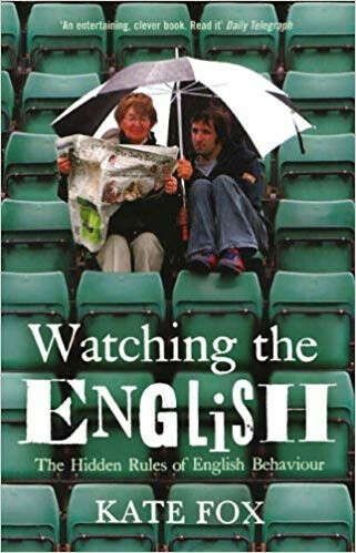 Kate Fox. Watching the English. The Hidden Rules of English Behaviour