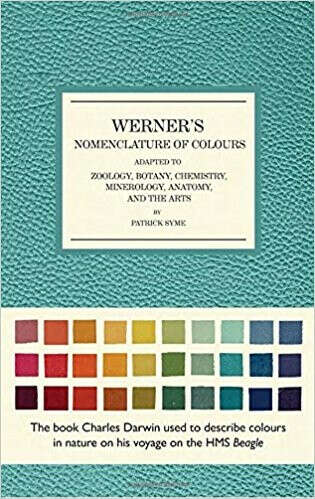 Werner&#039;s Nomenclature of Colours: Adapted to Zoology, Botany, Chemistry, Mineralogy, Anatomy, and the Arts