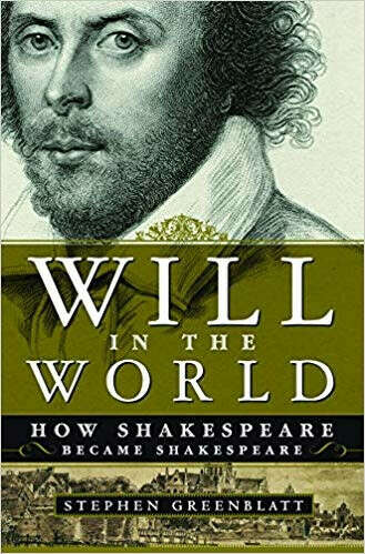 Will in the World: How Shakespeare Became Shakespeare by Stephen Greenblatt (2004)