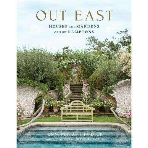 Out East. Houses and Gardens of the Hamptons
