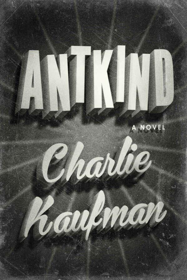 Antkind: A Novel by Charlie Kaufman