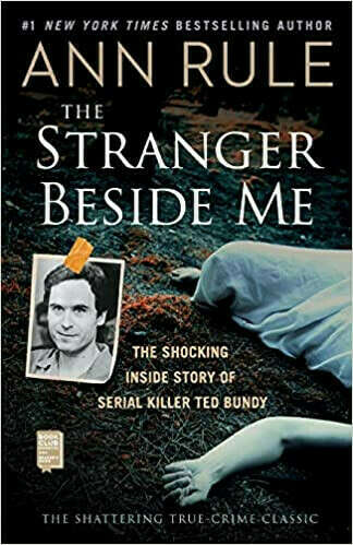 The Stranger Beside Me: The Shocking Inside Story of Serial Killer Ted Bundy: Rule, Ann
