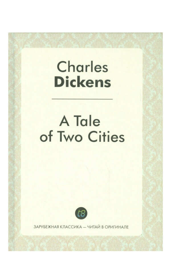 The tale of two cities. Charles Dickens