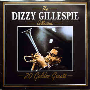 Dizzy Gillespie - The Dizzy Gillespie Collection - 20 Golden Greats