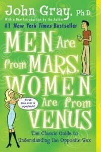 «Men Are from Mars, Women Are from Venus: The Classic Guide to Understanding the Opposite Sex», John Gray