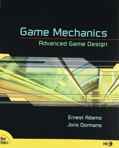 Game Mechanics: Advanced Game Design by Ernest Adams and Joris Dormans