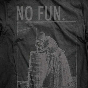 No Fun. Not Ever. T-shirt