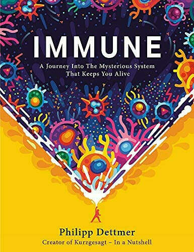 Immune: The new book from Kurzgesagt – In a Nutshell: Amazon.co.uk: Dettmer, Philipp: 9781529360684: Books