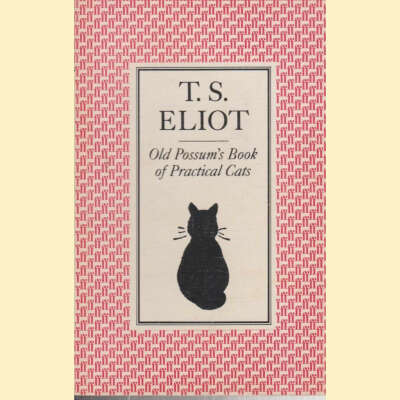 T.S. Eliot. Old Possum's Book of Practical Cats