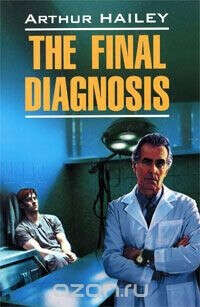 Arthur Hailey. The final diagnosis