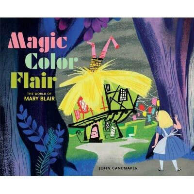 Magic Color Flair: The World of Mary Blair [Hardcover]