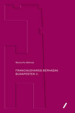 Franciaudvaros bérházak Budapesten II. Mártonffy Melinda