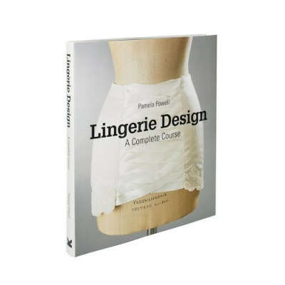 Underwear: Construction and Pattern Drafting for Lingerie Design
