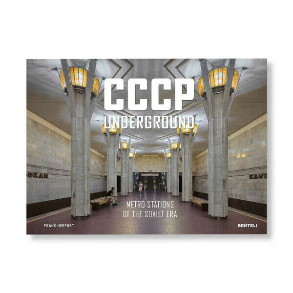 CCCP Underground: Metro Stations of the Soviet Era