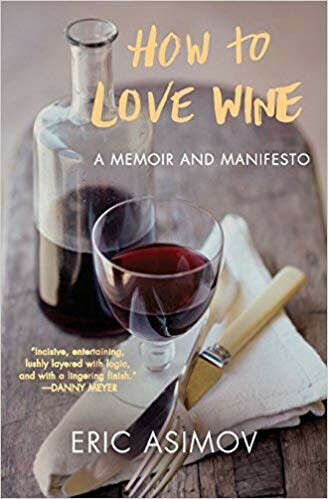 How to Love Wine: A Memoir and Manifesto                                                                                                                                              – July 1, 2014