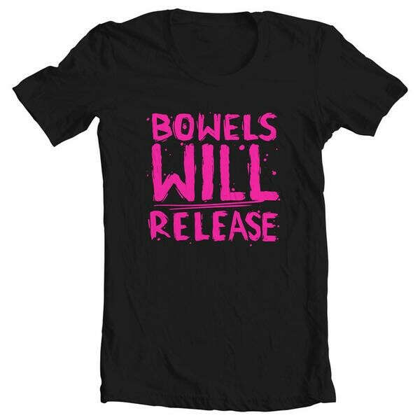 Bowels Will Release Shirt