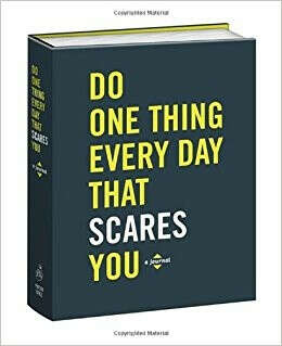 Do One Thing Every Day That Scares You: A Journal                                Diary