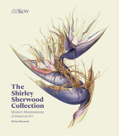 The Shirley Sherwood Collection: Modern Masterpieces of Botanical Art