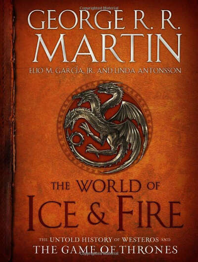 The World of Ice & Fire: The Untold History of Westeros and the Game of Thrones (A Song of Ice and Fire)                                Hardcover