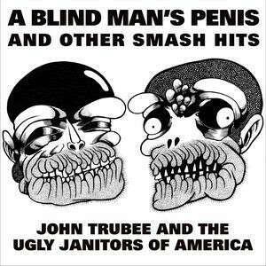 CD - John Trubee & Ugly Janitors Of America ‎– A Blind Man&#039;s Penis & Other Smash Hits