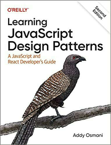 Learning JavaScript Design Patterns: A JavaScript and React Developer's Guide (2nd Edition)