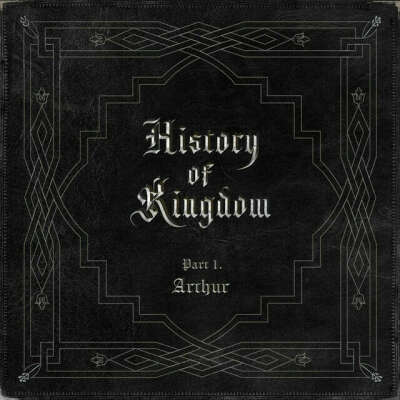 KINGDOM - HISTORY OF KINGDOM PART Ⅰ. ARTHUR