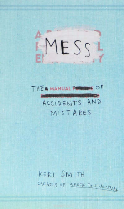 Mess: The Manual of Accidents and Mistakes