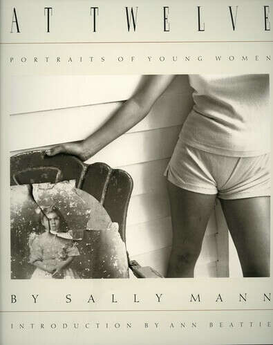 Sally Mann. At Twelve: Portraits of Young Women.