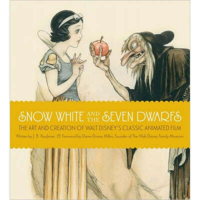 Snow White and the Seven Dwarfs: The Art and Creation of Walt Disney&#039;s Class