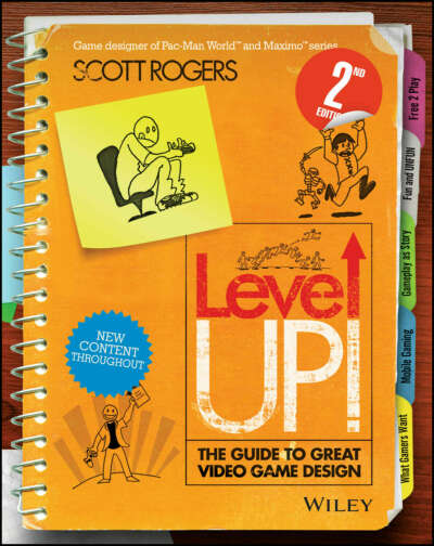 Level Up! The Guide to Great Video Game Design by Scott Rogers