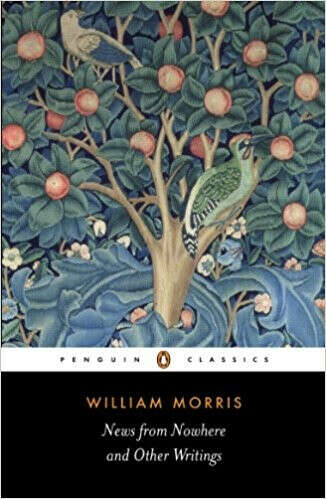 William Morris «News from Nowhere and Other Writings»