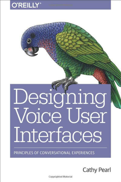 Designing Voice User Interfaces - by Cathy Pearl