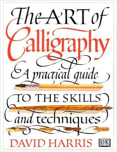 The Art of Calligraphy: A Practical Guide to the Skills and Techniques: David Harris: 9781564588494: Amazon.com: Books