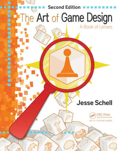 Jesse Schell, The Art of Game Design: A Book of Lenses 2nd edition, 2014
