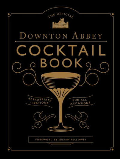 Official downton abbey cocktail book