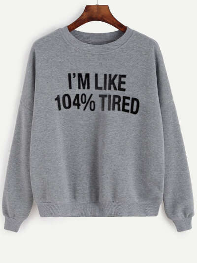 Sweatshot "I&#039;m Like 104% Tired"