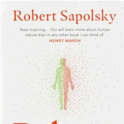 Behave: The Biology of Humans at Our Best and Worst by Robert Sapolsky