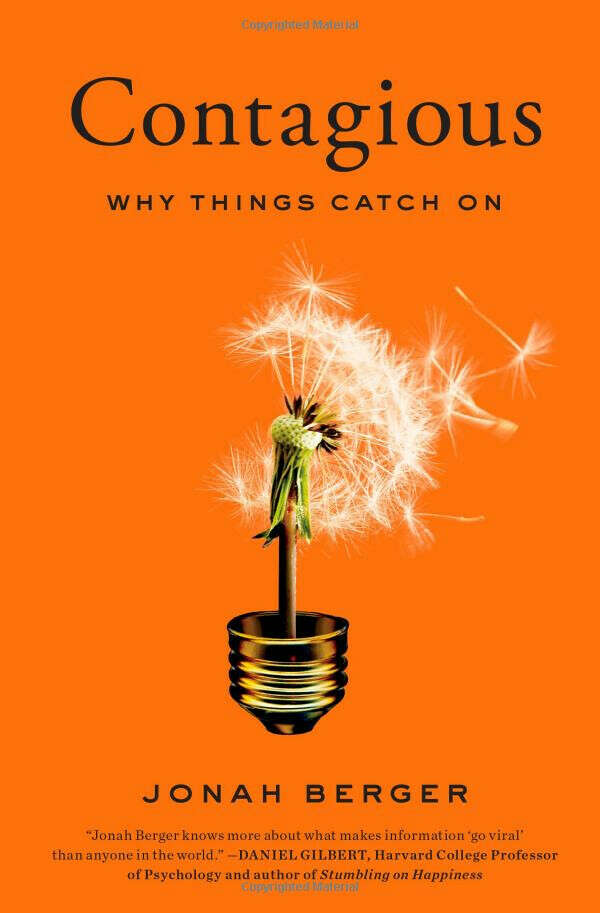 Contagious: Why Things Catch On: Jonah Berger