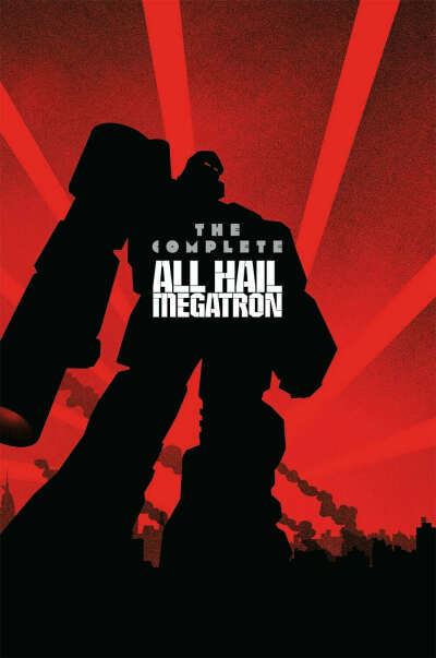 Transformers: The Complete All Hail Megatron Hardcover