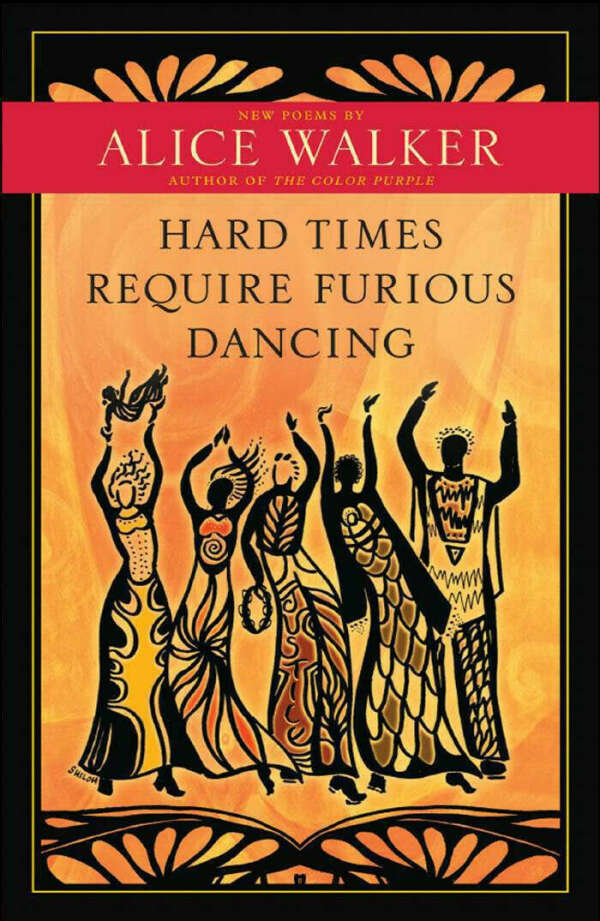 "Hard Times Require Furious Dancing" by Alice Walker