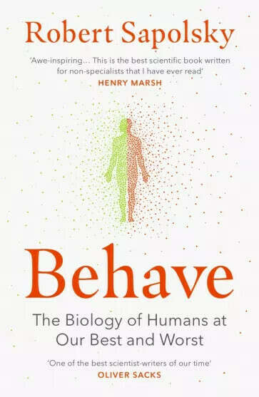 Книга Robert Sapolsky: Behave. The Biology of Humans at Our Best and Worst