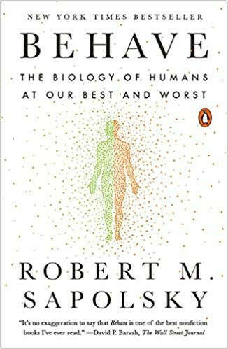 Behave: The Biology of Humans at Our Best and Worst                                          Reprint Edition