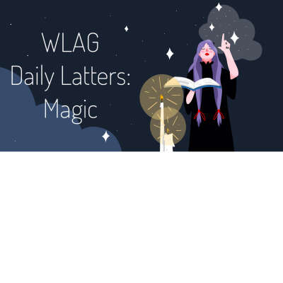WLAG Daily Letters: Magic